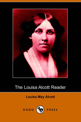 The Louisa Alcott Reader: A Supplementary Reader for the Fourth Year of School (Illustrated Edition) (Dodo Press) (Paperback)
