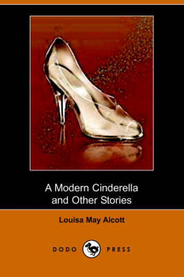 A Modern Cinderella and Other Stories (Dodo Press) (Paperback)