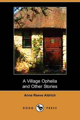 A Village Ophelia and Other Stories (Dodo Press) (Paperback)