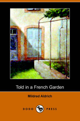 Told in a French Garden, August, 1914 (Dodo Press) (Paperback)