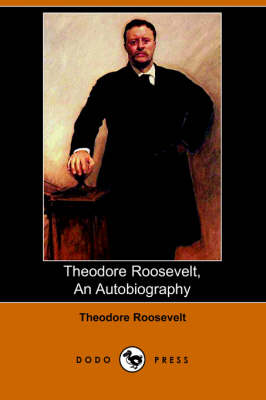 Theodore Roosevelt: An Autobiography (Paperback)