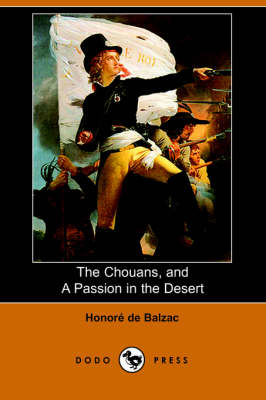 The Chouans, and a Passion in the Desert (Dodo Press) (Paperback)