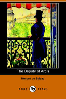 The Deputy of Arcis (Dodo Press) (Paperback)