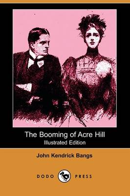 The Booming of Acre Hill, and Other Reminiscences of Urban and Suburban Life (Illustrated Edition) (Dodo Press) (Paperback)