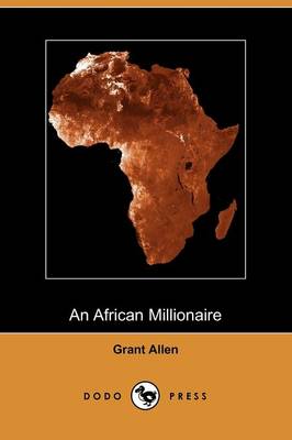 An African Millionaire: Episodes in the Life of the Illustrious Colonel Clay (Dodo Press) (Paperback)