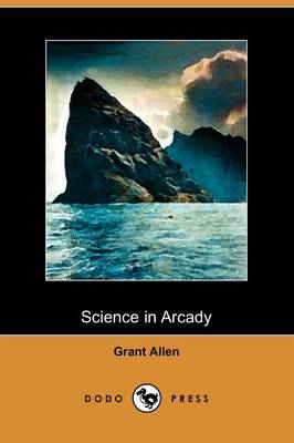 Science in Arcady (Dodo Press) (Paperback)