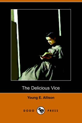 The Delicious Vice (Dodo Press) (Paperback)