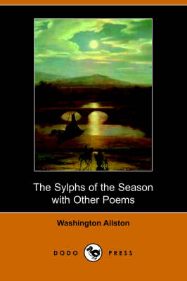 The Sylphs of the Season with Other Poems (Dodo Press) (Paperback)