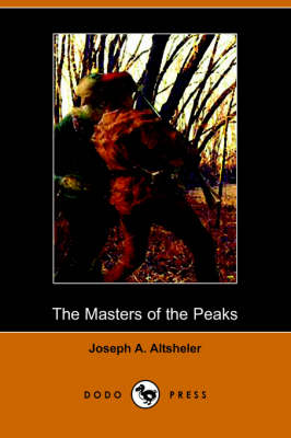 The Masters of the Peaks: A Story of the Great North Woods (Dodo Press) (Paperback)