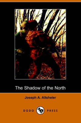 The Shadow of the North: A Story of Old New York and a Lost Campaign (Dodo Press) (Paperback)
