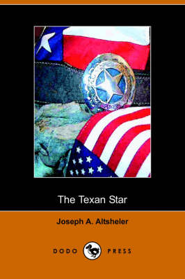The Texan Star: The Story of a Great Fight for Liberty (Dodo Press) (Paperback)