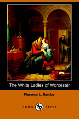 The White Ladies of Worcester (Dodo Press) (Paperback)