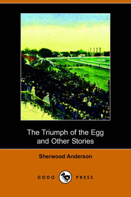 The Triumph of the Egg, and Other Stories (Dodo Press) (Paperback)