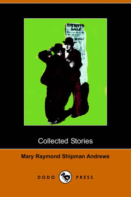 Collected Stories: The Courage of the Commonplace, the Lifted Bandage, a Good Samaritan, the Perfect Tribute (Dodo Press) (Paperback)