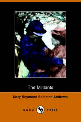 The Militants: Stories of Some Parsons, Soldiers, and Other Fighters in the World (Illustrated Edition) (Dodo Press) (Paperback)