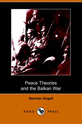 Peace Theories and the Balkan War (Dodo Press) (Paperback)
