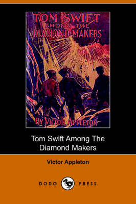 Tom Swift Among the Diamond Makers, Or, the Secret of Phantom Mountain (Dodo Press) (Paperback)