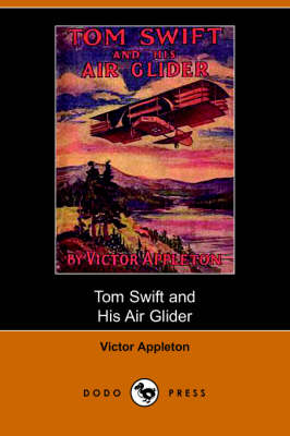 Tom Swift and His Air Glider, or Seeking the Platinum Treasure (Dodo Press) (Paperback)