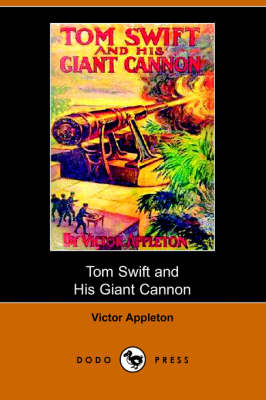 Tom Swift and His Giant Cannon, Or, the Longest Shots on Record (Dodo Press) (Paperback)