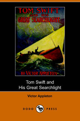 Tom Swift and His Great Searchlight; Or, on the Border for Uncle Sam (Dodo Press) (Paperback)