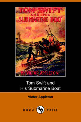 Tom Swift and His Submarine Boat, Or, Under the Ocean for Sunken Treasure (Dodo Press) (Paperback)