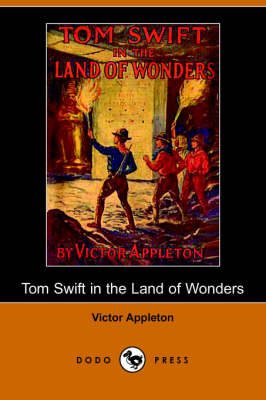 Tom Swift in the Land of Wonders, Or, the Underground Search for the Idol of Gold (Dodo Press) (Paperback)