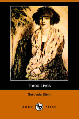 Three Lives: Stories of the Good Anna, Melanctha and the Gentle Lena (Dodo Press) (Paperback)