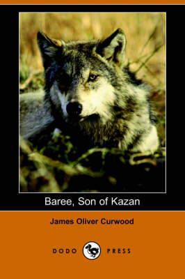Baree, Son of Kazan (Dodo Press) (Paperback)