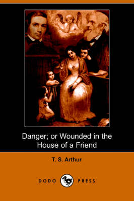 Danger; Or Wounded in the House of a Friend (Dodo Press) (Paperback)
