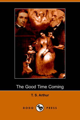 The Good Time Coming (Dodo Press) (Paperback)