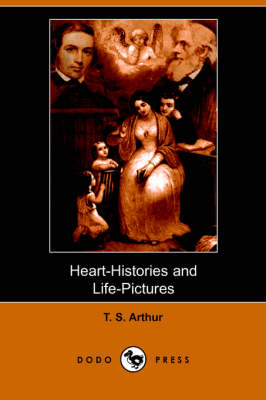 Heart-Histories and Life-Pictures (Dodo Press) (Paperback)