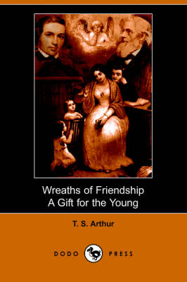 Wreaths of Friendship, a Gift for the Young (Illustrated Edition) (Dodo Press) (Paperback)