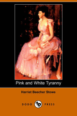 Pink and White Tyranny (Dodo Press) (Paperback)