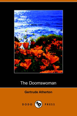 The Doomswoman, an Historical Romance of Old California (Dodo Press) (Paperback)