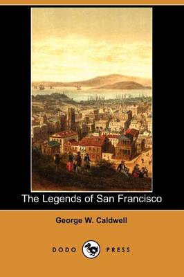 The Legends of San Francisco (Dodo Press) (Paperback)