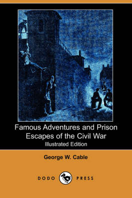 Famous Adventures and Prison Escapes of the Civil War (Paperback)