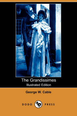 The Grandissimes (Illustrated Edition) (Dodo Press) (Paperback)