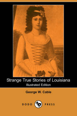 Strange True Stories of Louisiana (Illustrated Edition) (Dodo Press) (Paperback)