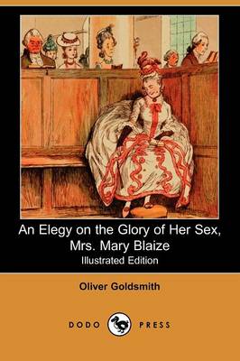 An Elegy on the Glory of Her Sex, Mrs. Mary Blaize (Illustrated Edition) (Dodo Press) (Paperback)