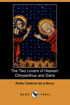 The Two Lovers of Heaven: Chrysanthus and Daria (Dodo Press) (Paperback)