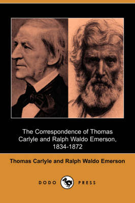 The Correspondence of Thomas Carlyle and Ralph Waldo Emerson, 1834-1872 (Dodo Press) (Paperback)