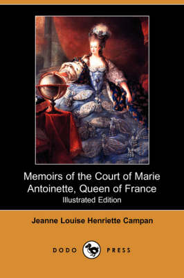 Memoirs of the Court of Marie Antoinette, Queen of France (Illustrated Edition) (Dodo Press) (Paperback)