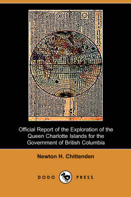 Official Report of the Exploration of the Queen Charlotte Islands for the Government of British Columbia (Dodo Press) (Paperback)