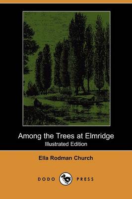 Among the Trees at Elmridge (Illustrated Edition) (Dodo Press) (Paperback)