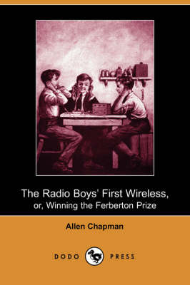 The Radio Boys' First Wireless, Or, Winning the Ferberton Prize (Dodo Press) (Paperback)