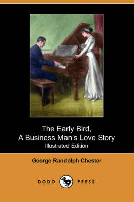 The Early Bird, a Business Man's Love Story (Illustrated Edition) (Dodo Press) (Paperback)