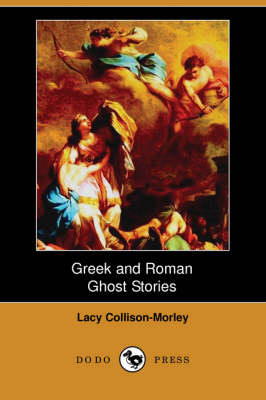 Greek and Roman Ghost Stories (Dodo Press) (Paperback)