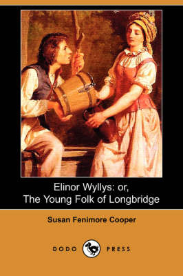 Elinor Wyllys: Or, the Young Folk of Longbridge (Paperback)