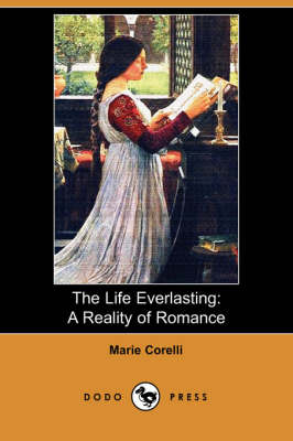 The Life Everlasting: A Reality of Romance (Dodo Press) (Paperback)