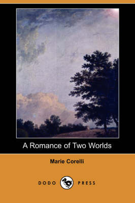 A Romance of Two Worlds (Dodo Press) (Paperback)